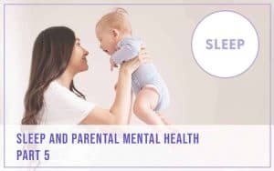 Parent Playbook - Sleep and Parent Mental Health - part 5