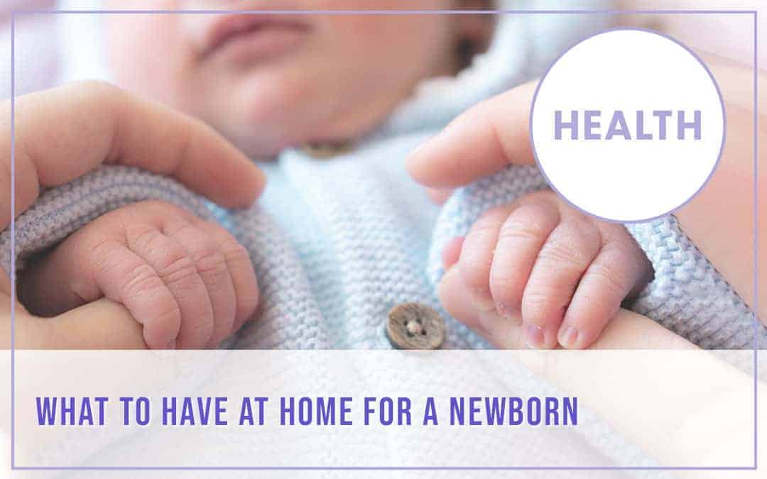 What to Have at Home for a Newborn